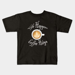 Life Happens Coffee Helps Kids T-Shirt